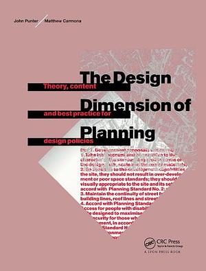 The Design Dimension of Planning: Theory, Content, and Best Practice for Design Policies by John Punter, Matthew Carmona