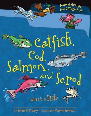 Catfish, Cod, Salmon, and Scrod: What Is a Fish? by Brian P. Cleary