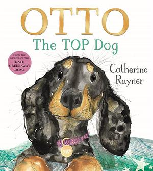 Otto the Top Dog by Catherine Rayner