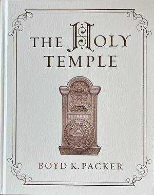 The Holy Temple, Illustrated Edition by Boyd K. Packer