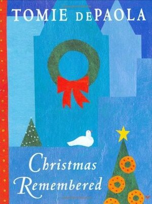 Christmas Remembered by Tomie dePaola