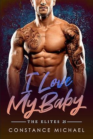 I Love My Baby: BWWM, Arranged Baby, Billionaire Romance by Constance Michael, Constance Michael