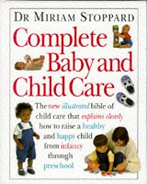 Complete Baby and Child Care by Miriam Stoppard