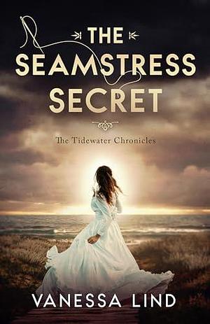 The Seamstress Secret by Vanessa Lind, Vanessa Lind