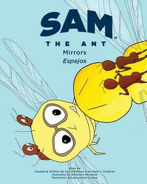 Sam the Ant - Mirrors: Espejos: Mirros: Espejos by Sam Sierra-Feldman, Enrique C. Feldman