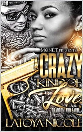 A CRAZY KIND OF LOVE: PHANTOM AND ZARIA'S STORY by Latoya Nicole