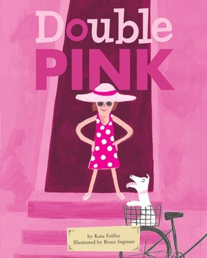 Double Pink by Kate Feiffer, Bruce Ingman