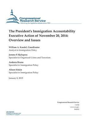 The President's Immigration Accountability Executive Action of November 20, 2014: Overview and Issues by Congressional Research Service