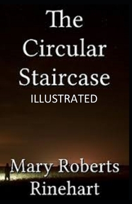 The Circular Staircase Illustrated by Mary Roberts Rinehart