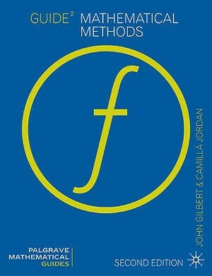 Guide to Mathematical Methods by J. Gilbert, Camilla Jordan