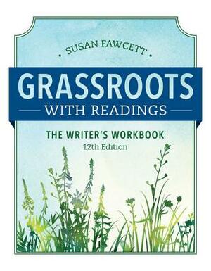 Grassroots with Readings: The Writer's Workbook by Susan Fawcett