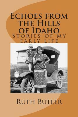 Echoes from the Hills of Idaho by Ruth Butler