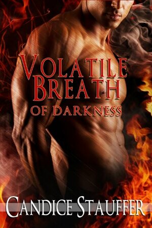 Volatile Breath of Darkness by Candice Stauffer