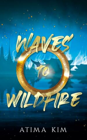Waves to Wildfire by Atima Kim