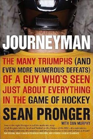 Journeyman: The Many Triumphs (and Even More Defeats) Of A Guy Who's Seen by Sean Pronger, Sean Pronger