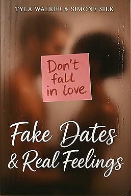 Fake Dates & Real Feelings by Simone Silk, Tyla Walker