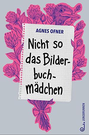 Nicht so das Bilderbuchmädchen by Agnes Ofner