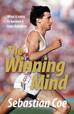 The Winning Mind: What it takes to become a true champion by Sebastian Coe