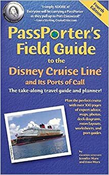 PassPorter's Field Guide to the Disney Cruise Line and Its Ports of Call by Jennifer Watson Marx, Dave Marx