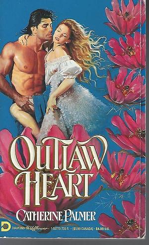 Outlaw Heart by Catherine Palmer