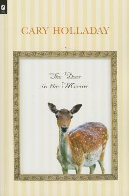 The Deer in the Mirror by Cary Holladay
