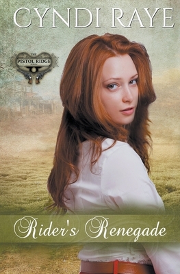 Rider's Renegade by Cyndi Raye