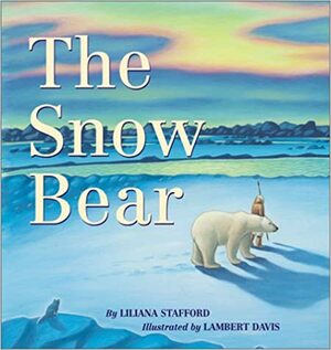 The Snow Bear by Liliana Stafford