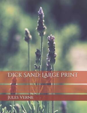 Dick Sand: Large Print by Jules Verne