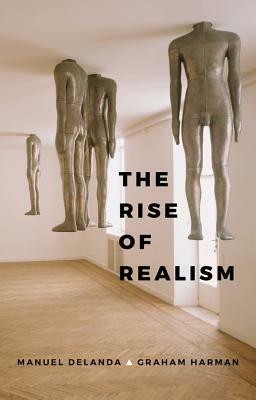 The Rise of Realism by Graham Harman, Manuel Delanda