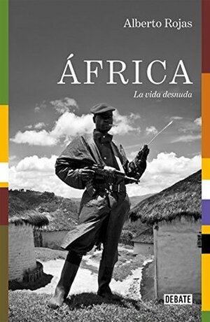 África: La vida desnuda by Alberto Rojas