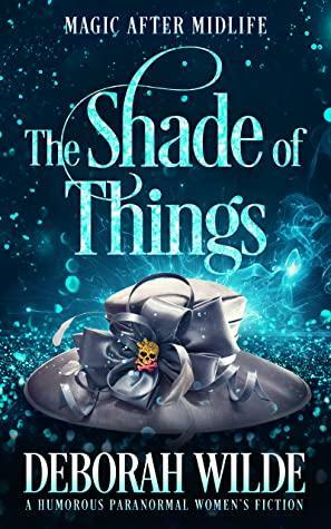 The Shade of Things by Deborah Wilde