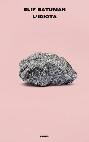L'idiota by Elif Batuman