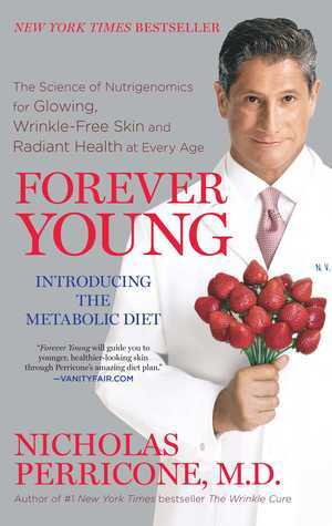 Forever Young: The Science of Nutrigenomics for Glowing, Wrinkle-Free Skin and Radiant Health at Every Age by Nicholas Perricone