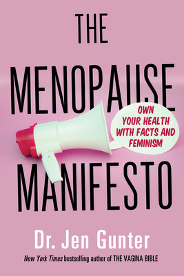 The Menopause Manifesto: Own Your Health with Facts and Feminism by Jen Gunter