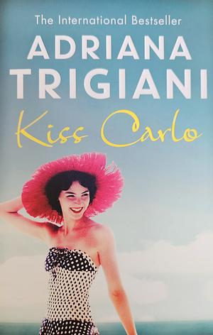 Kiss Carlo by Adriana Trigiani, Edoardo Ballerini