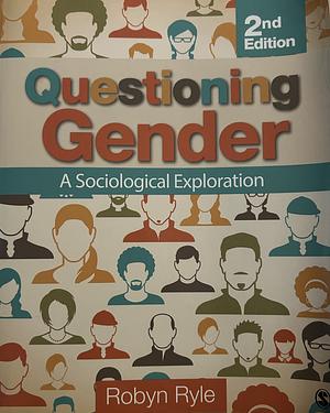 Questioning Gender: A Sociological Exploration by Robyn Ryle