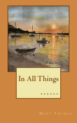 In All Things by Mary Thomas, Osc Books