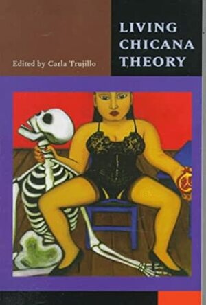 Living Chicana Theory by Carla Trujillo