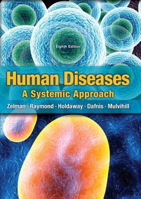 Human Diseases: A Systemic Approach by Paul Holdaway, Jill Raymond, Mark Zelman, Mary Lou Mulvihill, Elaine Tompary