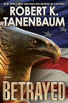 Betrayed by Robert K. Tanenbaum