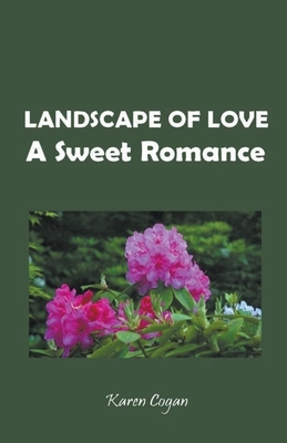 Landscape of Love by Karen Cogan