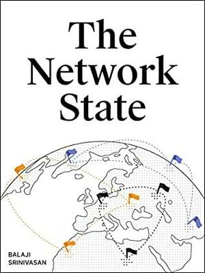 The Network State: How To Start a New Country by Balaji S. Srinivasan