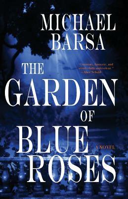 The Garden of Blue Roses by Michael Barsa