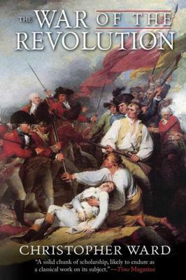The War of the Revolution by Christopher Ward
