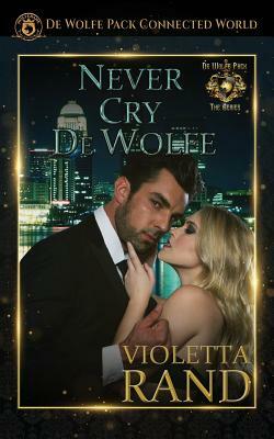 Never Cry de Wolfe by Violetta Rand