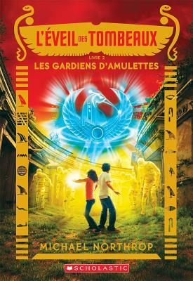 L' ?veil Des Tombeaux: N? 2 - Les Gardiens d'Amulettes by Michael Northrop