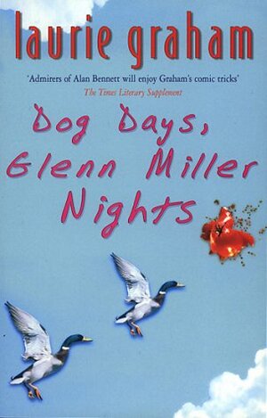 Dog Days, Glenn Miller Nights by Laurie Graham