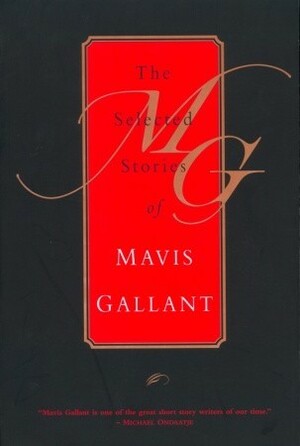 The Selected Stories by Mavis Gallant