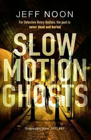 Slow Motion Ghosts by Jeff Noon