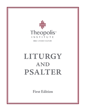 Theopolis Liturgy and Psalter by James B. Jordan